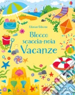 Blocco scaccianoia per le vacanze libro