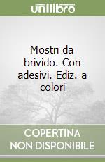 Mostri da brivido. Con adesivi. Ediz. a colori