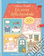 La casa delle bambole. Coloro e incollo. Con adesivi. Ediz. illustrata libro