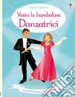 Danzatrici. Vesto le bamboline. Con adesivi libro