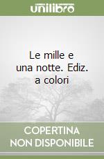 Le mille e una notte. Ediz. a colori libro