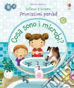 Cosa sono i microbi? Ediz. a colori libro