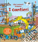 I cantieri. Ediz. a colori libro