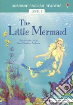 The little mermaid di Hans Christian Andersen. Level 2. Ediz. a colori libro