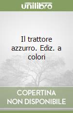 Il trattore azzurro. Ediz. a colori