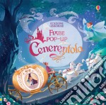 Cenerentola. Prime fiabe pop-up. Ediz. a colori libro