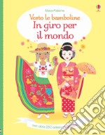 In giro per il mondo. Vesto le bamboline. Ediz. a colori libro