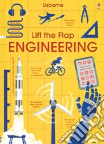 Lift the flap. Engineering. Ediz. a colori libro