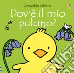 Dov'è il mio pulcino? Ediz. a colori libro