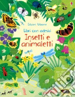 Insetti e animaletti. Con adesivi. Ediz. illustrata libro