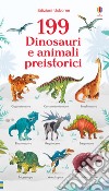 199 dinosauri e animali preistorici. Ediz. a colori libro