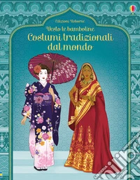 Costumi tradizionali dal mondo. Con adesivi. Ediz. illustrata libro