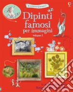 Dipinti famosi per immagini. Ediz. a colori. Vol. 1 libro