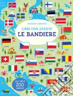 Le bandiere. Con adesivi. Ediz. a colori libro