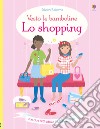 Lo shopping. Con adesivi. Ediz. a colori libro