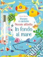 In fondo al mare. Ediz. a colori. Con gadget libro