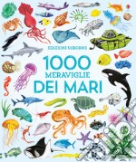 1000 meraviglie dei mari. Ediz. a colori