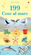 199 cose al mare. Ediz. a colori libro