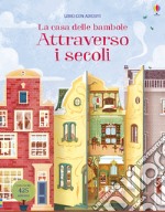 La casa delle bambole attraverso i secoli. Con adesivi. Ediz. a colori libro