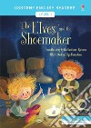 The elves and the shoemaker from the story by the brothers Grimm. Level 1. Ediz. a colori libro