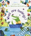 First questions and answers what are feelings? Lift the flap. Ediz. a colori libro