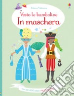 In maschera. Con adesivi. Ediz. a colori libro