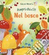 Nel bosco. Scopri chi c'è! Ediz. a colori libro