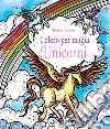 Unicorni. Ediz. illustrata libro di Garofano Camilla