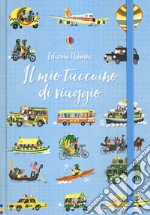 Il mio taccuino di viaggio. Ediz. a colori libro