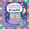 Di notte. Trascina e scopri. Primi libri tattili. Ediz. a colori libro