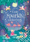 Little sparkly sticker book. Ediz. a colori libro di Patchett Fiona