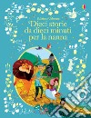 Dieci storie da dieci minuti per la nanna. Ediz. a colori libro