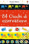 84 giochi di osservazione. Ediz. a colori libro