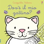 Dov'è il mio gattino? Ediz. a colori libro