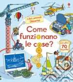 Come funzionano le cose? Ediz. a colori libro