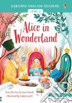 Alice in Wonderland from the story by the Lewis Carroll. Level 2. Ediz. a colori