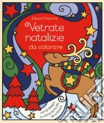 Vetrate natalizie da colorare. Ediz. a colori libro