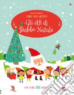 Gli elfi di Babbo Natale. Con adesivi. Ediz. a colori libro