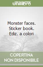 Monster faces. Sticker book. Ediz. a colori libro