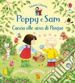 Caccia alle uova di Pasqua. Poppy e Sam. Ediz. a colori libro