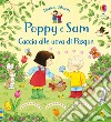 Caccia alle uova di Pasqua. Poppy e Sam. Ediz. a colori libro