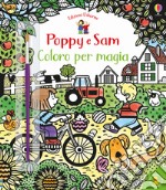 Coloro per magia. Poppy e Sam. Ediz. illustrata libro