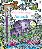 Animali. Coloro per magia. Ediz. a colori. Con gadget libro