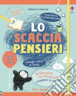 Lo scacciapensieri. Ediz. a colori libro