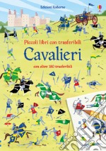 Cavalieri. Piccoli libri con trasferibili. Ediz. a colori libro