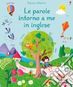 Le parole intorno a me in inglese. Ediz. a colori libro