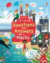 Questions and answers about plastic. Lift the flap. Ediz. a colori libro