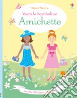 Amichette. Vesto le bamboline. Con adesivi. Ediz. a colori libro