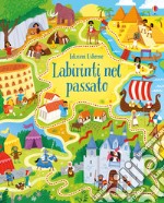 Labirinti nel passato. Ediz. a colori libro