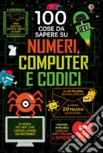 100 cose da sapere su numeri, computer e codici libro